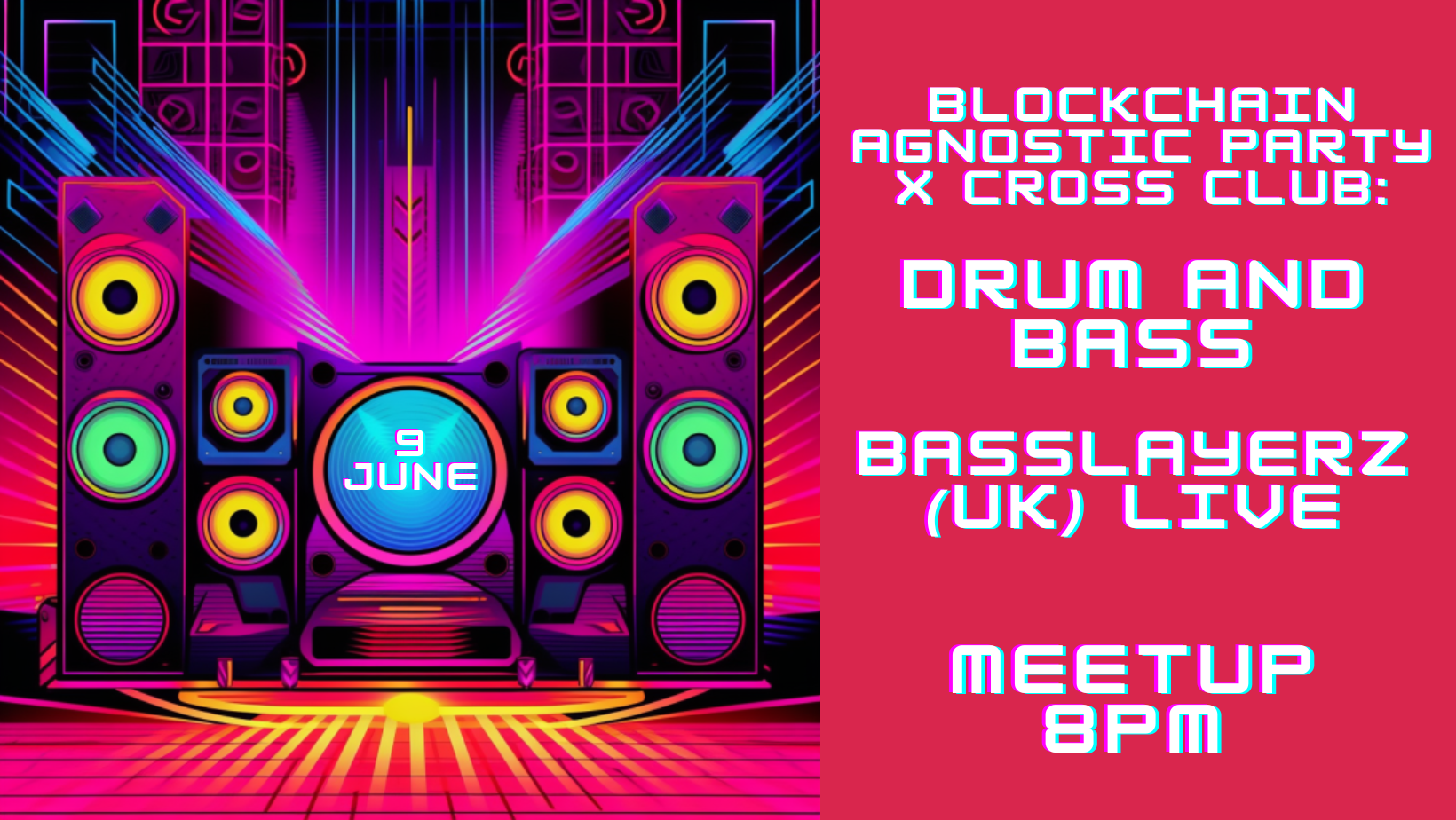 9 JUNE - BLOCKCHAIN AGNOSTIC PARTY at CROSS CLUB drum and bass BASSLAYERZ (UK) LIVE